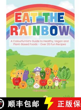 【3-4周达】Eat the Rainbow : A Colourful Kid's Guide to Healthy, Vegan, and Plant-Based Foods with Ov... [9781836548379]