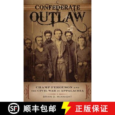 【3-4周达】Confederate Outlaw – Champ Ferguson and the Civil War in Appalachia [9780807178201]