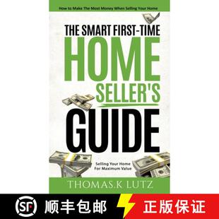 【3-4周达】The Smart First-Time Home Seller's Guide: How to Make The Most Money When Selling Your Home [9781999194871]