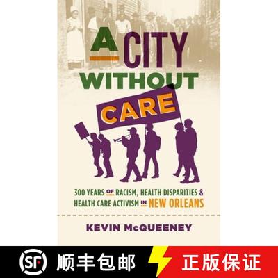 预订 A City Without Care: 300 Years of Racism, Health Disparities, and Health Care Activism in New Or... [9781469673929]