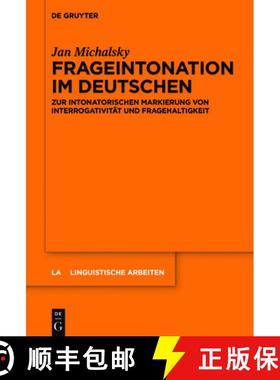 【3-4周达】Frageintonation im Deutschen：Zur intonatorischen Markierung von Interrogativität und Fra... [9783110536348]