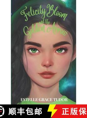 预订 Felicity Bloom and the Golden Arrow [9781739586560]