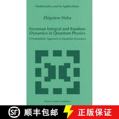 【3-4周达】精装 Feynman Integral and Random Dynamics in Quantum Physics : A Probabilistic Approach to... [9780792357353]
