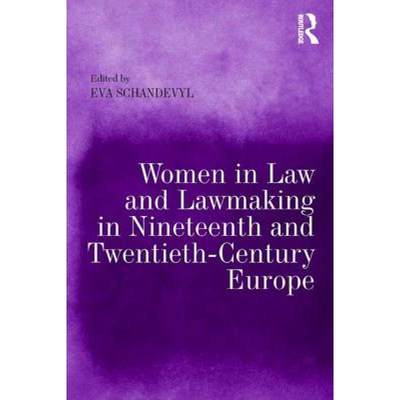 【4周达】Women in Law and Law-Making in Nineteenth and Twentieth Century Europe [9781409448730]