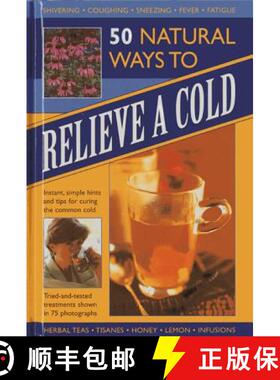 【3-4周达】50 Natural Ways to Relieve a Cold: Instant, Simple Hints and Tips for Curing the Common Cold [9780754825654]