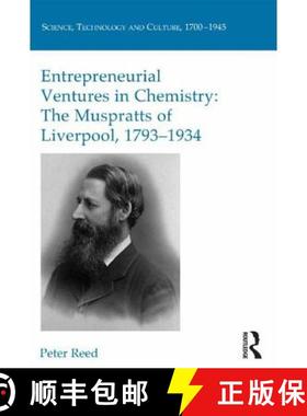 【3-4周达】Entrepreneurial Ventures in Chemistry : The Muspratts of Liverpool, 1793-1934 [9781472449788]