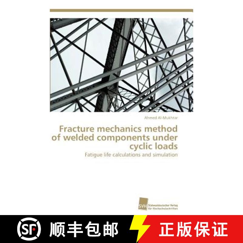 预订 Fracture mechanics method of welded components under cyclic loads [9783838123011]