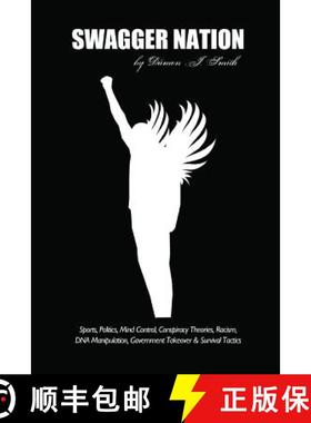 【3-4周达】Swagger Nation:  Sports, Politics, Mind Control, Conspiracy Theories, Racism, DNA Manipula... [9781312212510]