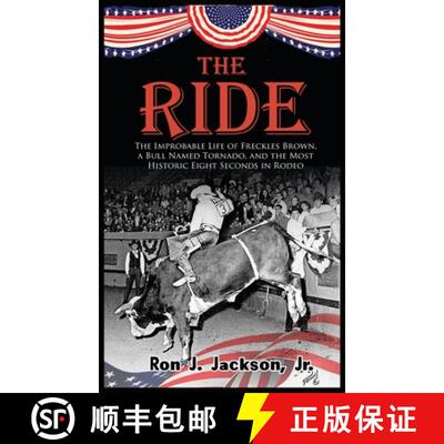 【3-4周达】精装 The Ride: The Improbable Life of Freckles Brown, a Bull Named Tornado, and the Most H... [9781681793863]