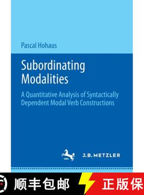 【3-4周达】Subordinating Modalities : A Quantitative Analysis of Syntactically Dependent Modal Verb C... [9783476056429]