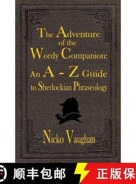 【3-4周达】The Adventure of the Wordy Companion: An A-Z guide to Sherlockian Phraseology [9781787053168]