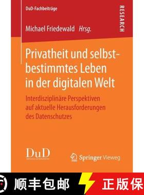 【3-4周达】Privatheit und selbstbestimmtes Leben in der digitalen Welt : Interdisziplinäre Perspekti... [9783658213831]