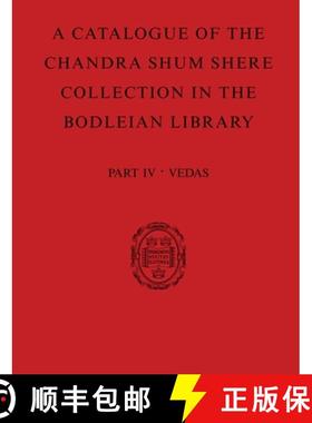 【3-4周达】A Catalogue of the Chandra Shum Shere Collection in the Bodleian Library: Part IV: Veda. b... [9780198830535]