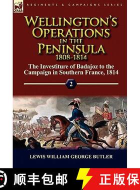 【3-4周达】Wellington's Operations in the Peninsula 1808-1814: Volume 2-The Investiture of Badajoz to... [9780857065278]