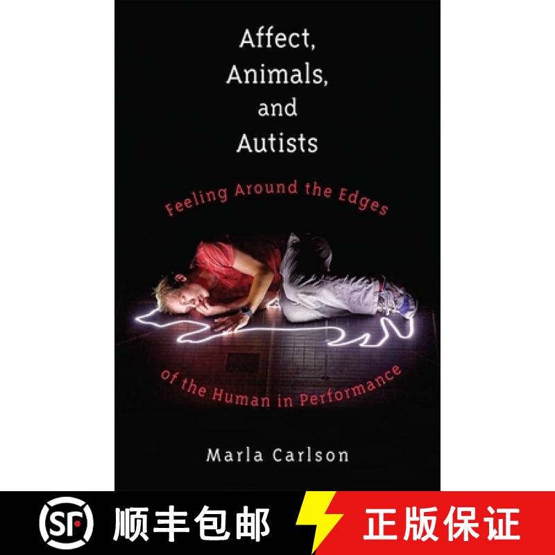 【3-4周达】Affect, Animals, and Autists: Feeling Around the Edges of the Human in Performance [9780472053827]