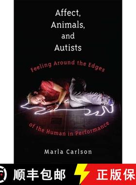 【3-4周达】Affect, Animals, and Autists: Feeling Around the Edges of the Human in Performance [9780472053827]