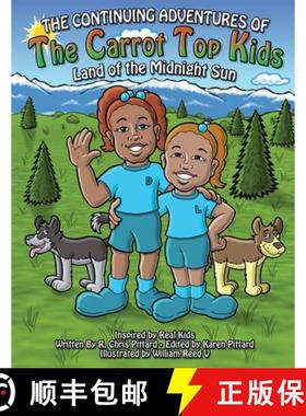【3-4周达】The Continuing Adventures of the Carrot Top Kids: Land of the Midnight Sun [9780578331515]
