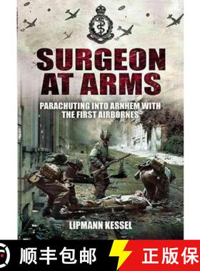 【3-4周达】Surgeon at Arms: Parachuting Into Arnhem with the First Airbornes [9781848845916]