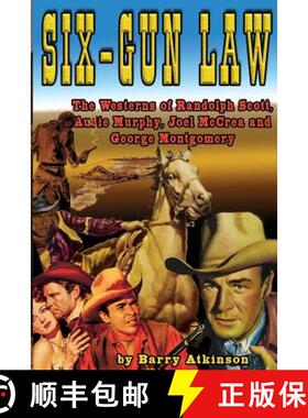 预订 Six-Gun Law: he Westerns of Randolph Scott, Audie Murphy, Joel McCrea and George Montgomery [9781936168545]