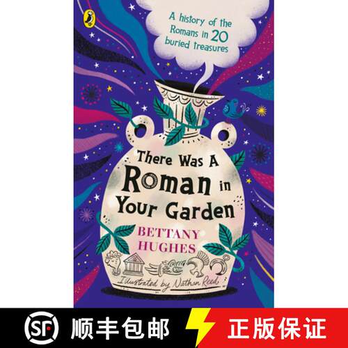 【3-4周达】There Was a Roman in Your Garden : A history of the Romans in 20 buried treasures [9780241662151]