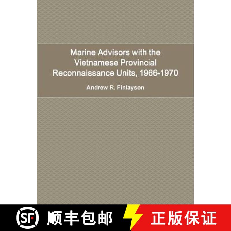 【3-4周达】Marine Advisors with the Vietnamese Provincial Reconnaissance Units, 1966-1970 [9781105056000]