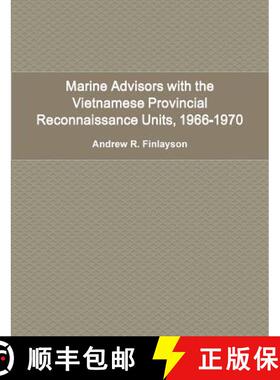 【3-4周达】Marine Advisors with the Vietnamese Provincial Reconnaissance Units, 1966-1970 [9781105056000]
