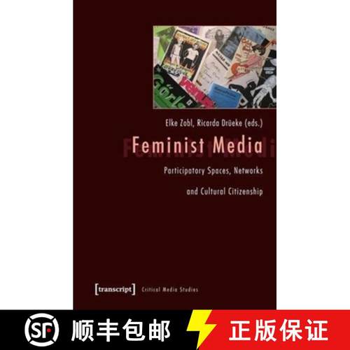 【3-4周达】Feminist Media: Participatory Spaces, Networks and Cultural Citizenship [9783837621570]
