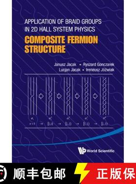 Application of Braid Groups in 2D Hall System Physics: Composite Fermion Structure [9789814412025]