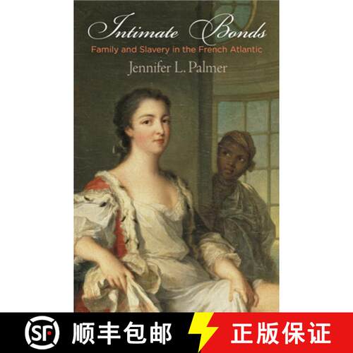 【3-4周达】精装 Intimate Bonds – Family and Slavery in the French Atlantic [9780812248401]