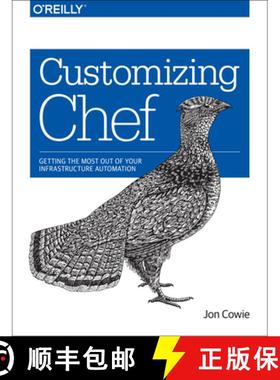 预订 Customizing Chef: Getting the Most Out of Your Infrastructure Automation [9781491949351]