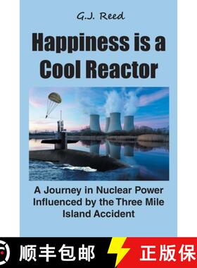 预订 Happiness is a Cool Reactor: A Journey in Nuclear Power Influenced by the Three Mile Island Acci... [9781662420436]