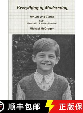 【3-4周达】Everything in Moderation My Life and Times - Part 1 1940-1960:   A Matter of Survival [9781326400965]
