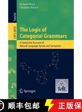 【3-4周达】The Logic of Categorial Grammars: A Deductive Account of Natural Language Syntax and Seman... [9783642315541]