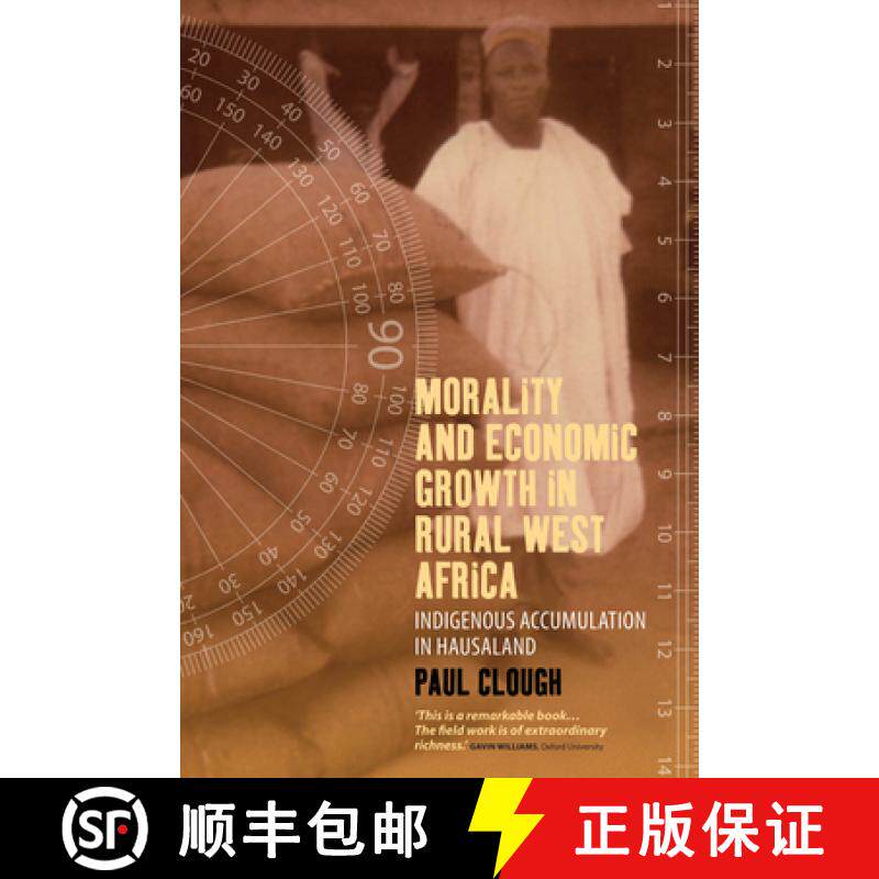 【3-4周达】Morality and Economic Growth in Rural West Africa: Indigenous Accumulation in Hausaland [9781782382706]