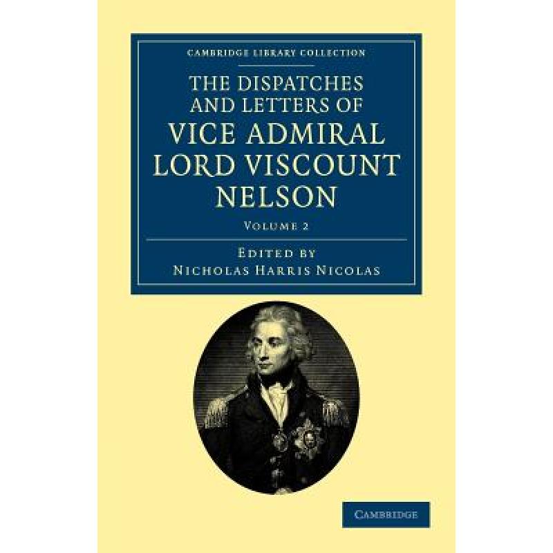 【4周达】The Dispatches and Letters of Vice Admiral Lord Viscount Nelson - Volume 2 [9781108035422]