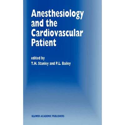 【4周达】Anesthesiology and the Cardiovascular Patient : Papers presented at the 41st Annual Postgrad... [9780792338956]