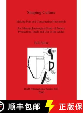 【3-4周达】Shaping Culture: Making Pots and Constructing Households. An Ethnoarchaeological Study of ... [9781841711515]