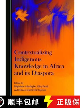预订 Contextualizing Indigenous Knowledge in Africa and Its Diaspora [9781443878401]