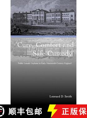 预订 Cure, Comfort and Safe Custody: Public Lunatic Asylums in Early Nineteenth-Century England [9780718500948]