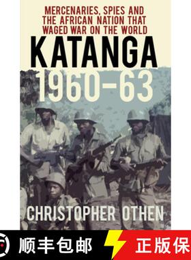 【3-4周达】Katanga 1960-63: Mercenaries, Spies and the African Nation That Waged War on the World [9780750989169]