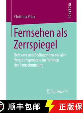 【3-4周达】Fernsehen als Zerrspiegel : Relevanz und Bedingungen sozialer Vergleichsprozesse im Rahmen... [9783658128852]