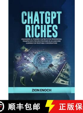 预订 ChatGPT Riches: Unleashing AI-Powered Chatbots for Professional Triumphs with Proven Strategies ... [9781738371815]