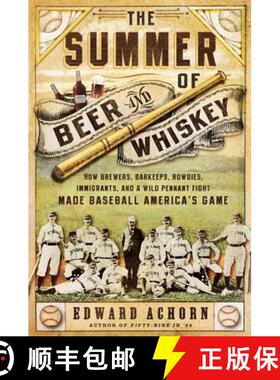 【3-4周达】The Summer of Beer and Whiskey: How Brewers, Barkeeps, Rowdies, Immigrants, and a Wild Pen... [9781610393775]