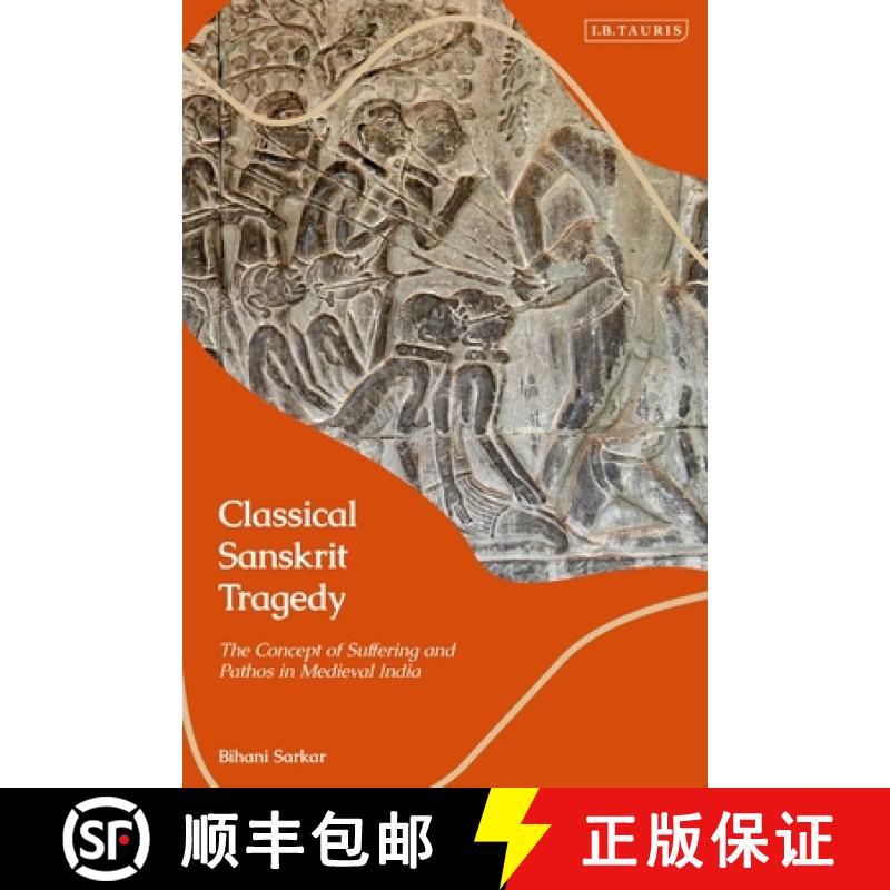 【3-4周达】Classical Sanskrit Tragedy: The Concept of Suffering and Pathos in Medieval India [9781788311113]
