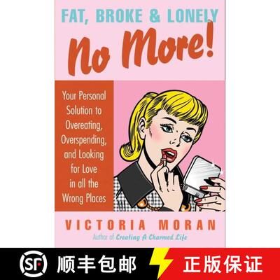 【3-4周达】Fat, Broke & Lonely No More: Your Personal Solution to Overeating, Overspending, and Looki... [9780061154232]