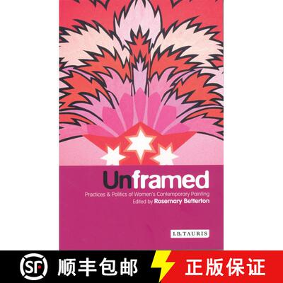 【3-4周达】Unframed: Practices and Politics of Women's Contemporary Painting [9781860647727]
