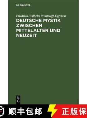 预订 Deutsche Mystik Zwischen Mittelalter Und Neuzeit: Einheit Und Wandlung Ihrer Erscheinungsformen [9783111267258]