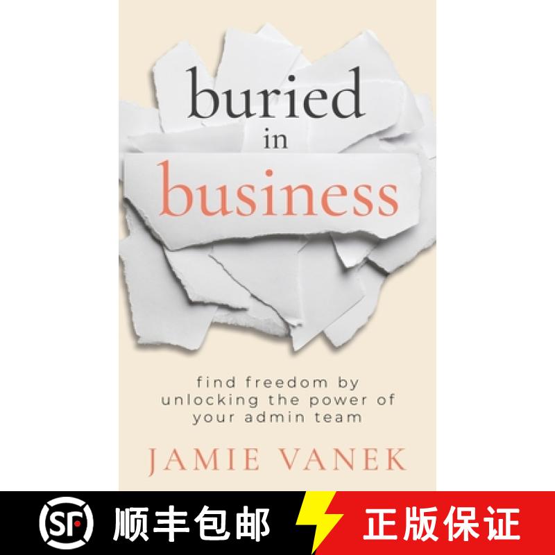 【3-4周达】Buried in Business: Find Freedom by Unlocking the Power of Your Admin Team [9781957048277]