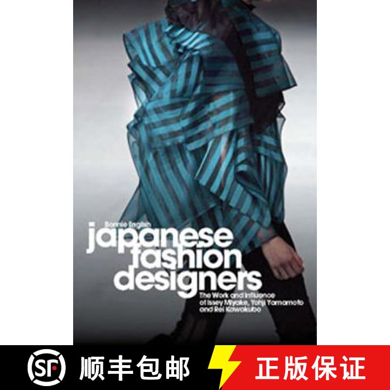 【3-4周达】Japanese Fashion Designers: The Work and Influence of Issey Miyake, Yohji Yamamotom, and R... [9781847883117]