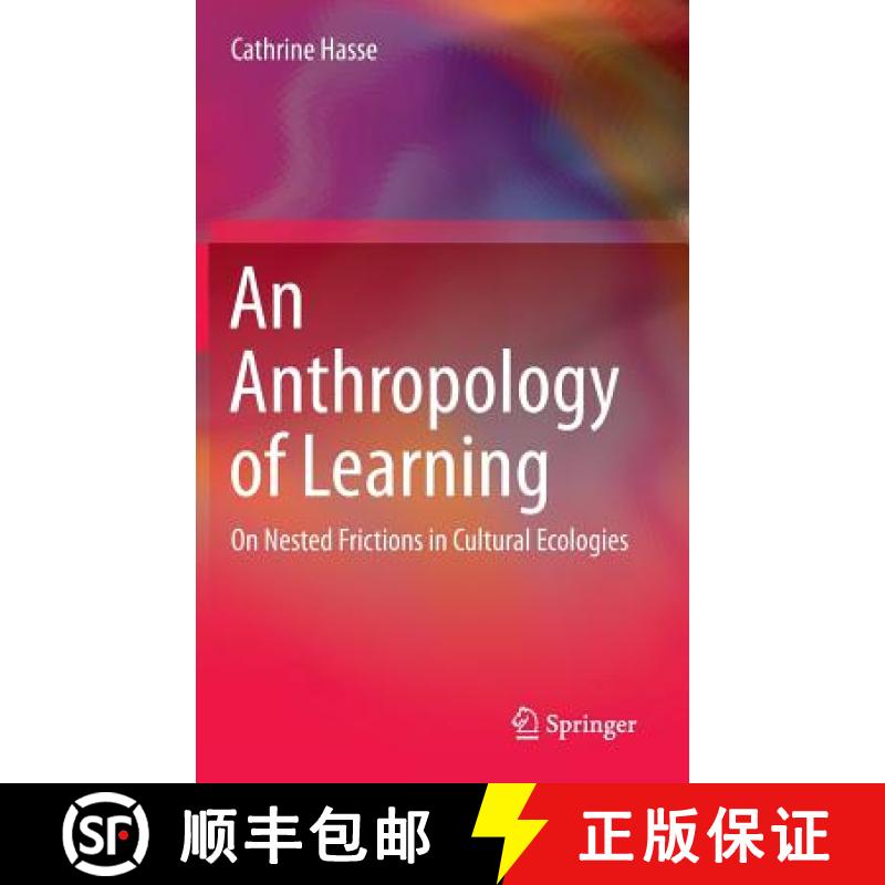 【3-4周达】An Anthropology of Learning : On Nested Frictions in Cultural Ecologies [9789401796057]